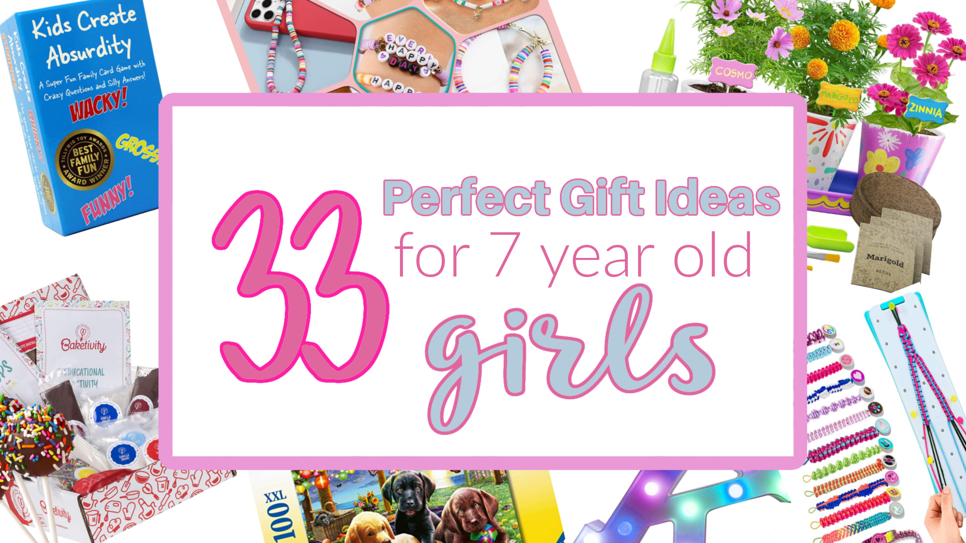 image at top of post that says 33 perfect gift ideas for 7 year old girls